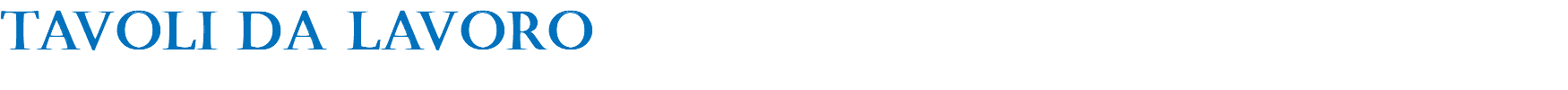 Tavoli da lavoro